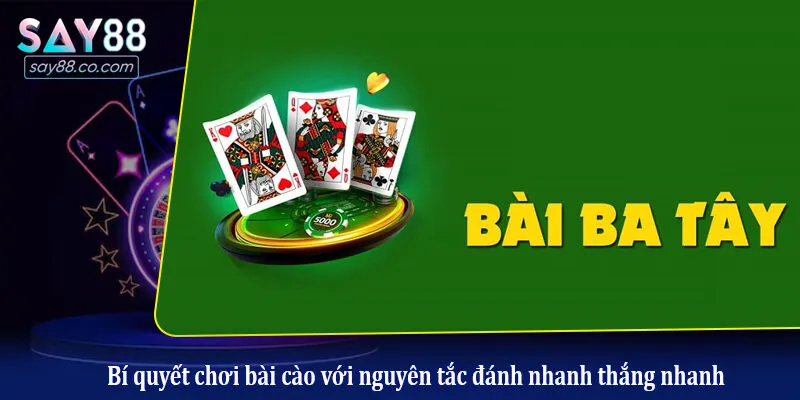 Bí quyết chơi bài cào với nguyên tắc đánh nhanh thắng nhanh