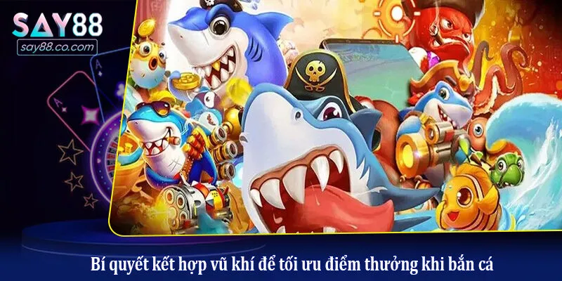 Hướng Dẫn Sử Dụng Bom, Lưới và Pháo Hiệu Quả Khi Chơi Bắn Cá Online Bí quyết kết hợp vũ khí để tối ưu điểm thưởng khi bắn cá