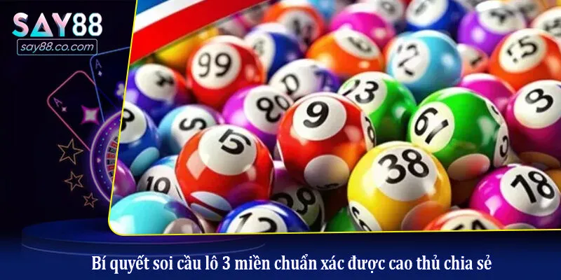 Bí quyết soi cầu lô 3 miền chuẩn xác được cao thủ chia sẻ