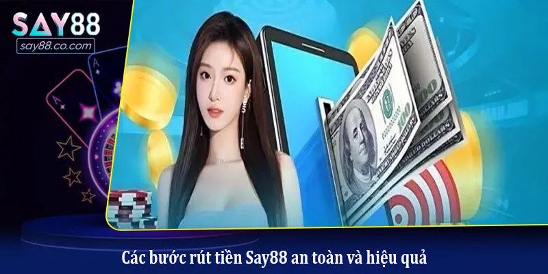 Hướng Dẫn Nạp Tiền, Rút Tiền Say88 Chi Tiết Từ A Đến Z Cho Hội Viên Các bước rút tiền Say88 an toàn và hiệu quả