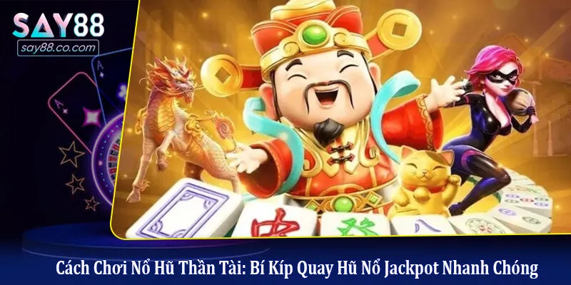 cách chơi nổ hũ Thần Tài
