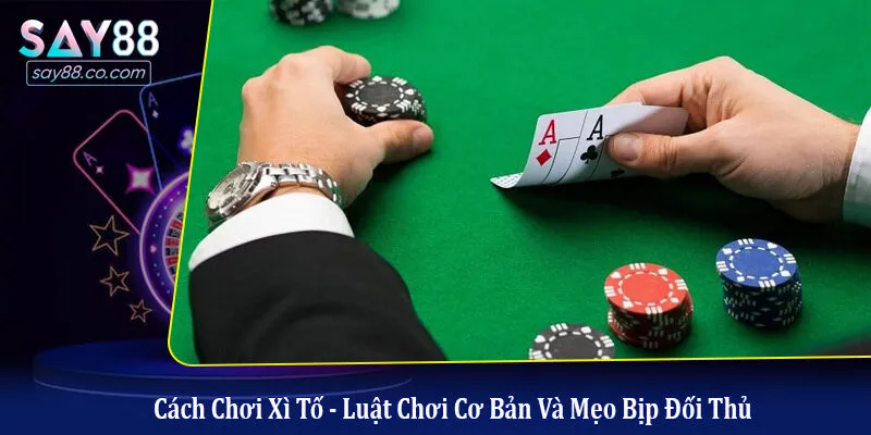 Cách chơi xì tố