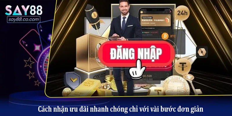 Cách nhận ưu đãi nhanh chóng chỉ với vài bước đơn giản