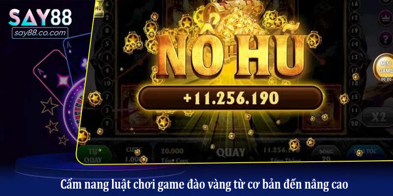 Cẩm nang luật chơi game đào vàng từ cơ bản đến nâng cao