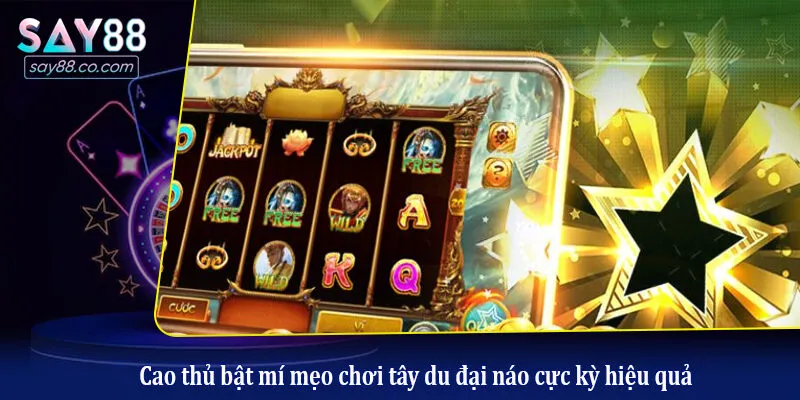 Tây Du Đại Náo Say88 - Siêu Phẩm Slot Game Nổ Hũ Đỉnh Cao 2026 Cao thủ bật mí mẹo chơi tây du đại náo cực kỳ hiệu quả
