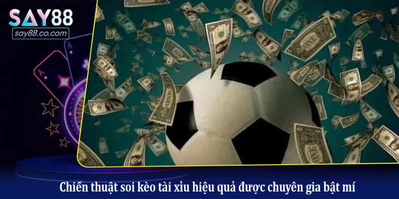 Chiến thuật soi kèo tài xỉu hiệu quả được chuyên gia bật mí