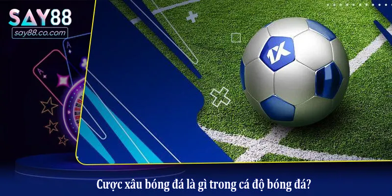 Cược Xâu Bóng Đá Là Gì? Hướng Dẫn Cách Chơi Cược Xâu Tại Nhà Cái Say88 Cược xâu bóng đá là gì trong cá độ bóng đá?