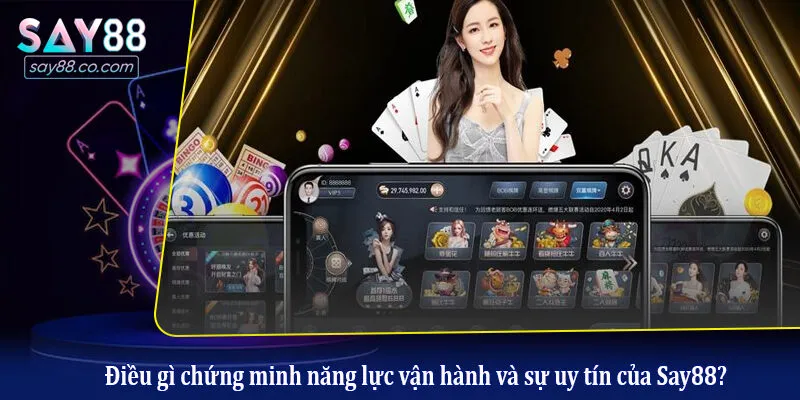 Say88 Có Uy Tín Không? Đánh Giá Khách Quan Từ Người Chơi Lâu Năm Điều gì chứng minh năng lực vận hành và sự uy tín của Say88?