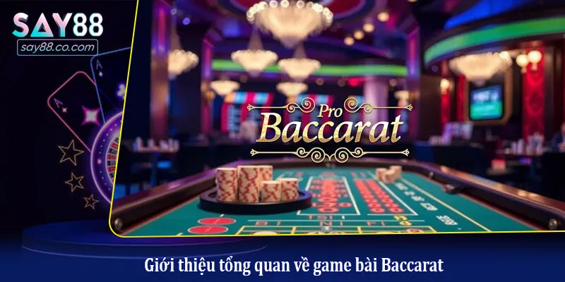Giới thiệu tổng quan về game bài Baccarat