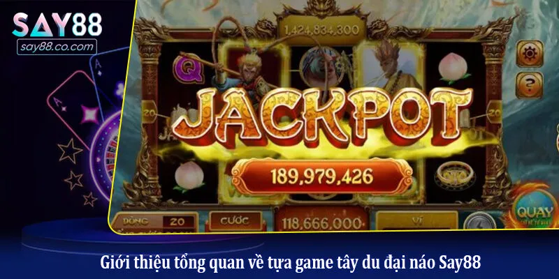 Tây Du Đại Náo Say88 - Siêu Phẩm Slot Game Nổ Hũ Đỉnh Cao 2026 Giới thiệu tổng quan về tựa game tây du đại náo Say88