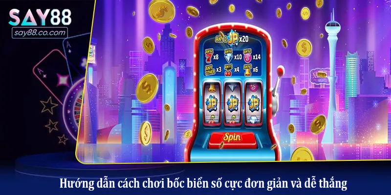Hướng dẫn cách chơi bốc biển số cực đơn giản và dễ thắng
