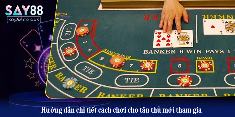 Hướng dẫn chi tiết cách chơi cho tân thủ mới tham gia 
