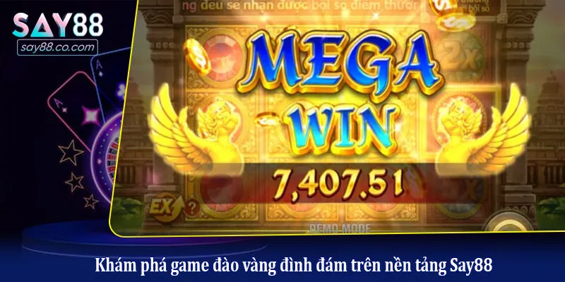 Khám phá game đào vàng đình đám trên nền tảng Say88