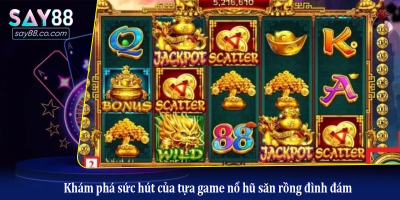 Nổ Hũ Săn Rồng Say88 - Đỉnh Cao Game Đổi Thưởng Trúng Lớn 2026 Khám phá sức hút của tựa game nổ hũ săn rồng đình đám