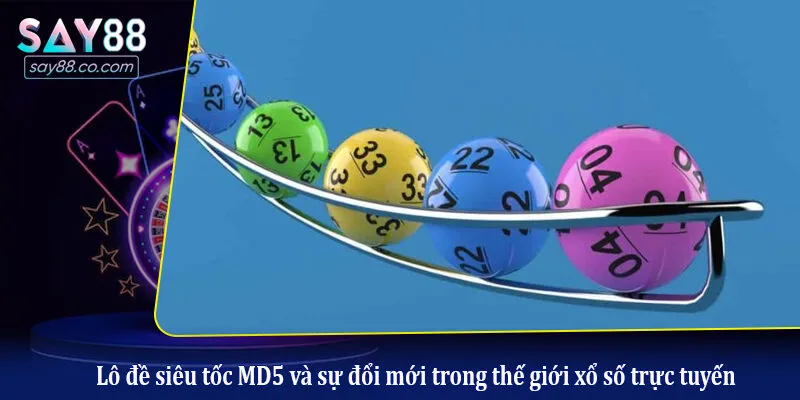 Lô Đề Siêu Tốc MD5: Xu Hướng Chơi Số Xanh Chín, Nhận Thưởng Lớn Lô đề siêu tốc MD5 và sự đổi mới trong thế giới xổ số trực tuyến