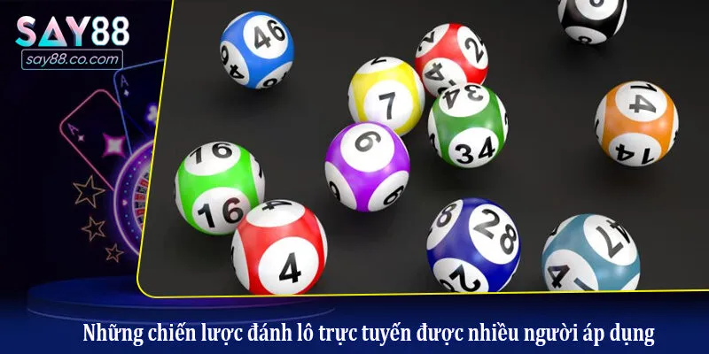 Những chiến lược đánh lô trực tuyến được nhiều người áp dụng