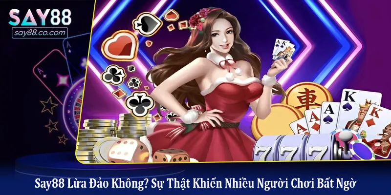 Say88 lừa đảo không