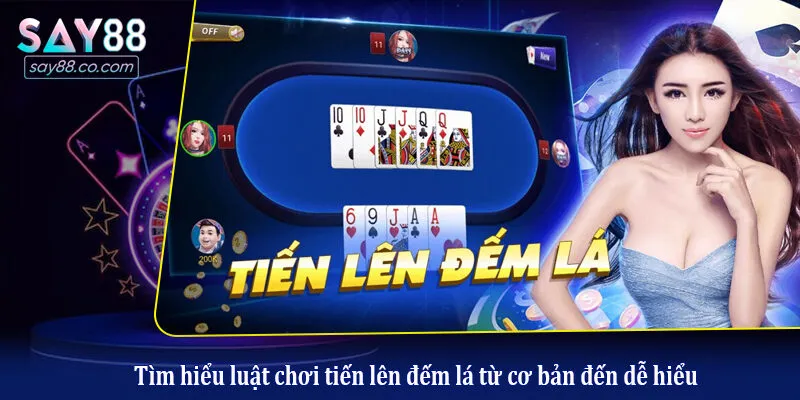 Tiến Lên Đếm Lá: Hướng Dẫn Cách Chơi Và Mẹo Săn Hũ Đỉnh Cao Tìm hiểu luật chơi tiến lên đếm lá từ cơ bản đến dễ hiểu