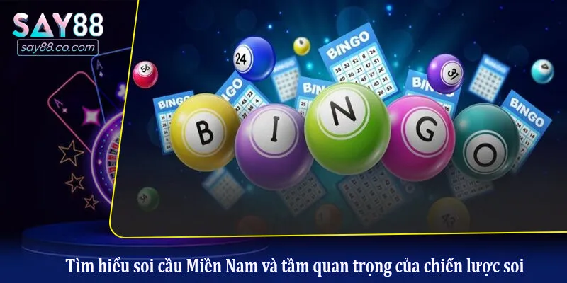 Soi Cầu Miền Nam: Bí Kíp Chốt Số Tài Lộc Hiệu Quả Từ Cao Thủ Tìm hiểu soi cầu Miền Nam và tầm quan trọng của chiến lược soi