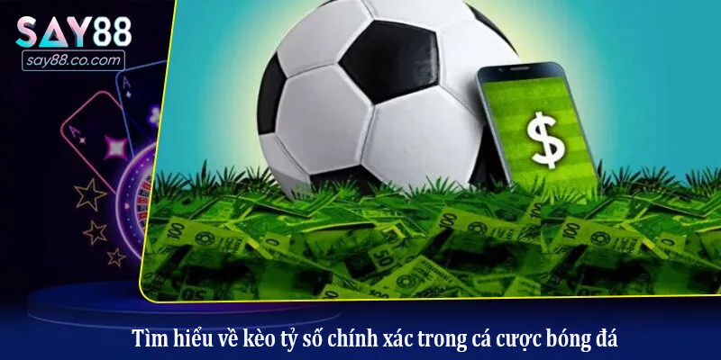 Cách Đọc Kèo Tỷ Số Chính Xác Nhất Với Tỷ Lệ Kèo Nhà Cái Cho Người Chơi Tìm hiểu về kèo tỷ số chính xác trong cá cược bóng đá