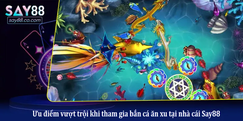 Thỏa Mãn Niềm Đam Mê Săn Cá Cùng Bắn Cá Ăn Xu Tại Say88 Ưu điểm vượt trội khi tham gia bắn cá ăn xu tại nhà cái Say88
