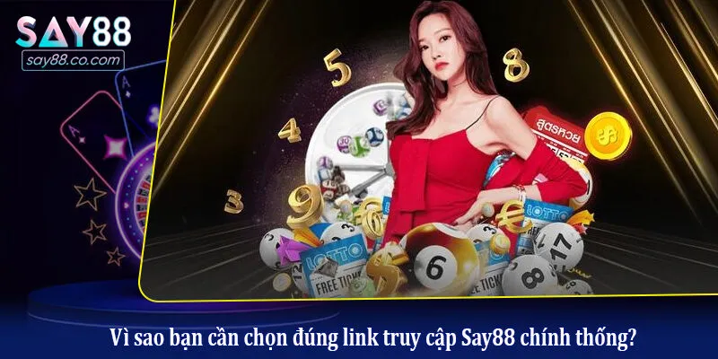 Link Vào Say88 Vì sao bạn cần chọn đúng link truy cập Say88 chính thống?