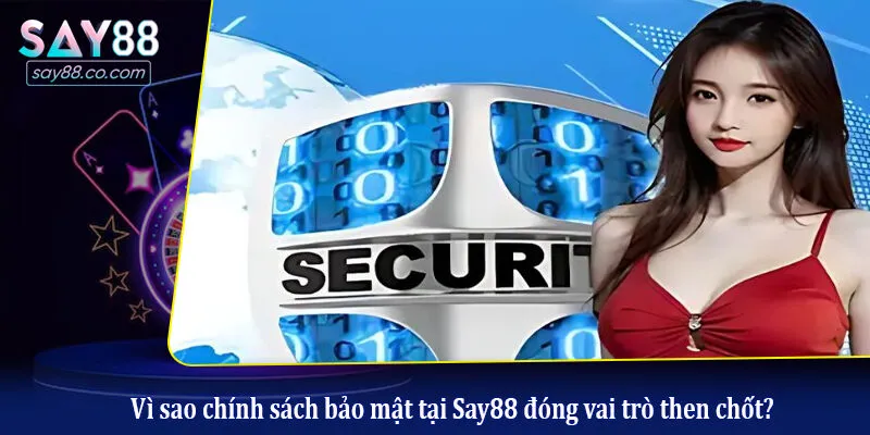 Vì sao chính sách bảo mật tại Say88 đóng vai trò then chốt?
