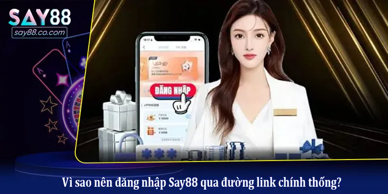 Đăng Nhập Say88 - Hướng Dẫn Truy Cập Nhanh Chóng Và An Toàn Vì sao nên đăng nhập Say88 qua đường link chính thống?