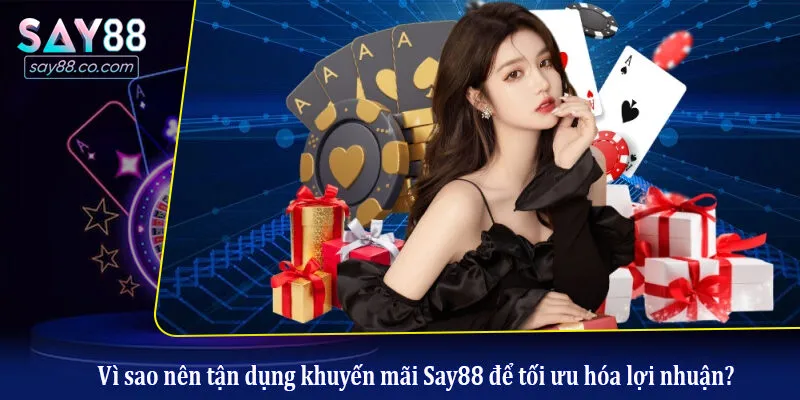 Vì sao nên tận dụng khuyến mãi Say88 để tối ưu hóa lợi nhuận?